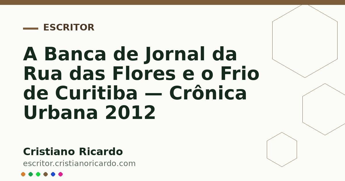 Card OG automático: A Banca de Jornal da Rua das Flores e o Frio de Curitiba — Crônica Urbana 2012