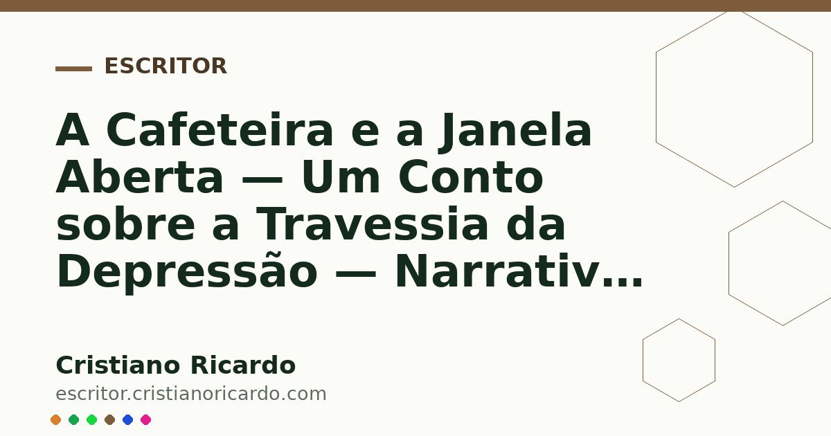 Card OG automático: A Cafeteira e a Janela Aberta — Um Conto sobre a Travessia da Depressão — Narrativa 2019