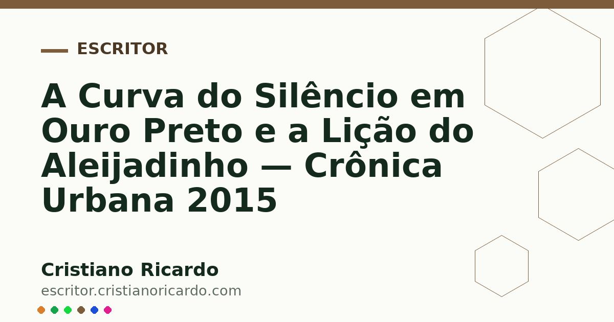 Card OG automático: A Curva do Silêncio em Ouro Preto e a Lição do Aleijadinho — Crônica Urbana 2015