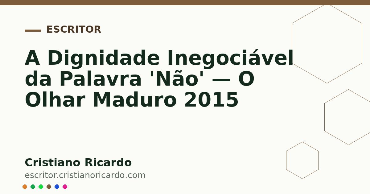 Card OG automático: A Dignidade Inegociável da Palavra 'Não' — O Olhar Maduro 2015