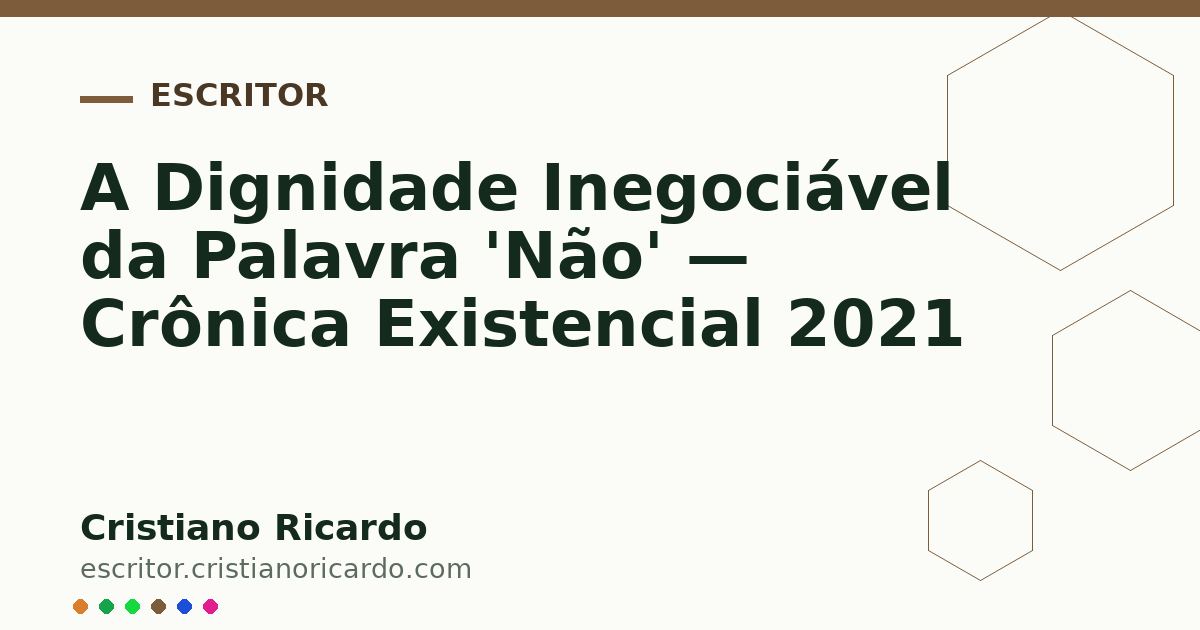 Card OG automático: A Dignidade Inegociável da Palavra 'Não' — Crônica Existencial 2021