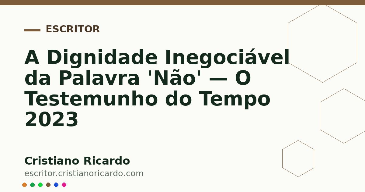 Card OG automático: A Dignidade Inegociável da Palavra 'Não' — O Testemunho do Tempo 2023