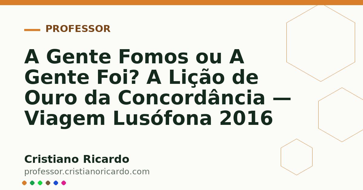 Card OG automático: A Gente Fomos ou A Gente Foi? A Lição de Ouro da Concordância — Viagem Lusófona 2016