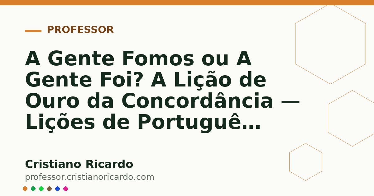 Card OG automático: A Gente Fomos ou A Gente Foi? A Lição de Ouro da Concordância — Lições de Português 2021