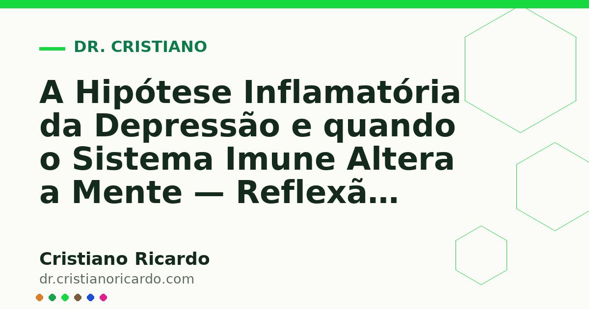 Card OG automático: A Hipótese Inflamatória da Depressão e quando o Sistema Imune Altera a Mente — Reflexão Clínica 2023