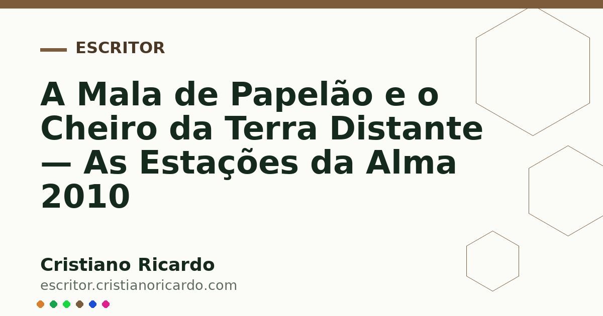 Card OG automático: A Mala de Papelão e o Cheiro da Terra Distante — As Estações da Alma 2010