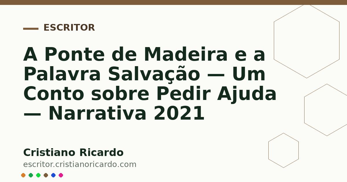 Card OG automático: A Ponte de Madeira e a Palavra Salvação — Um Conto sobre Pedir Ajuda — Narrativa 2021