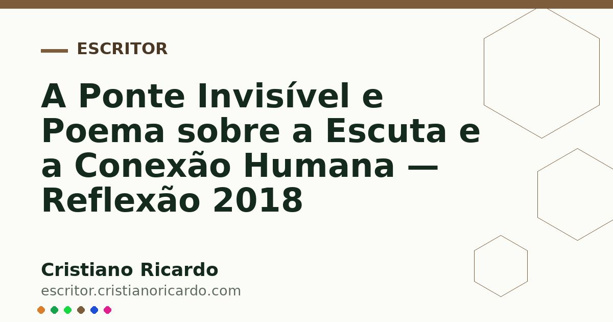 Card OG automático: A Ponte Invisível e Poema sobre a Escuta e a Conexão Humana — Reflexão 2018
