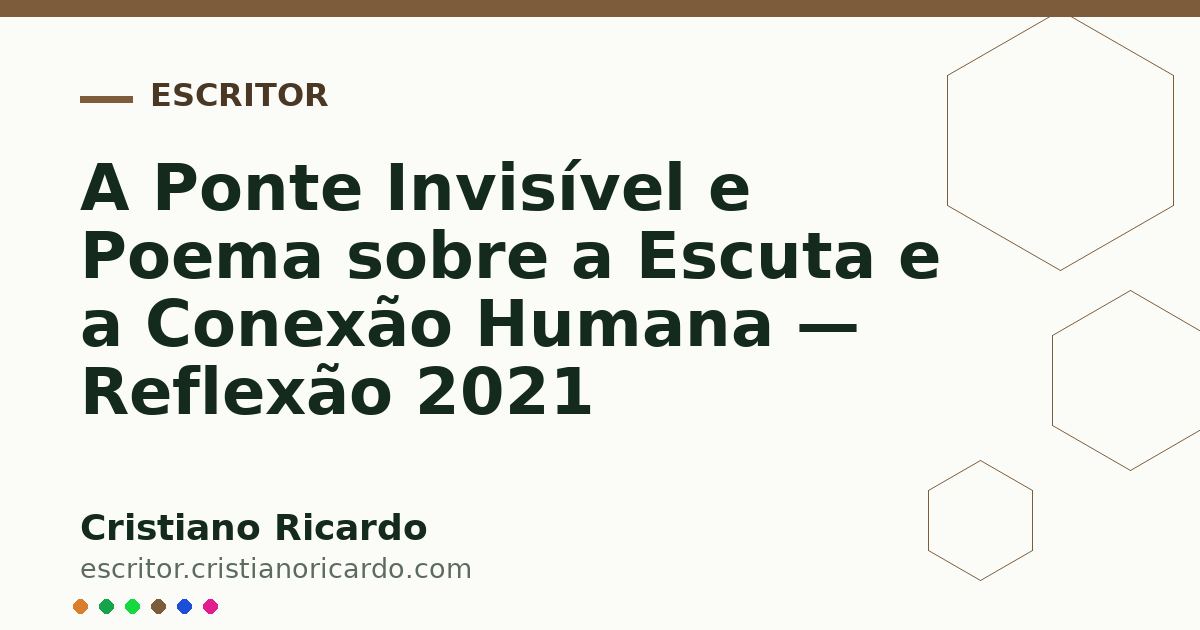 Card OG automático: A Ponte Invisível e Poema sobre a Escuta e a Conexão Humana — Reflexão 2021