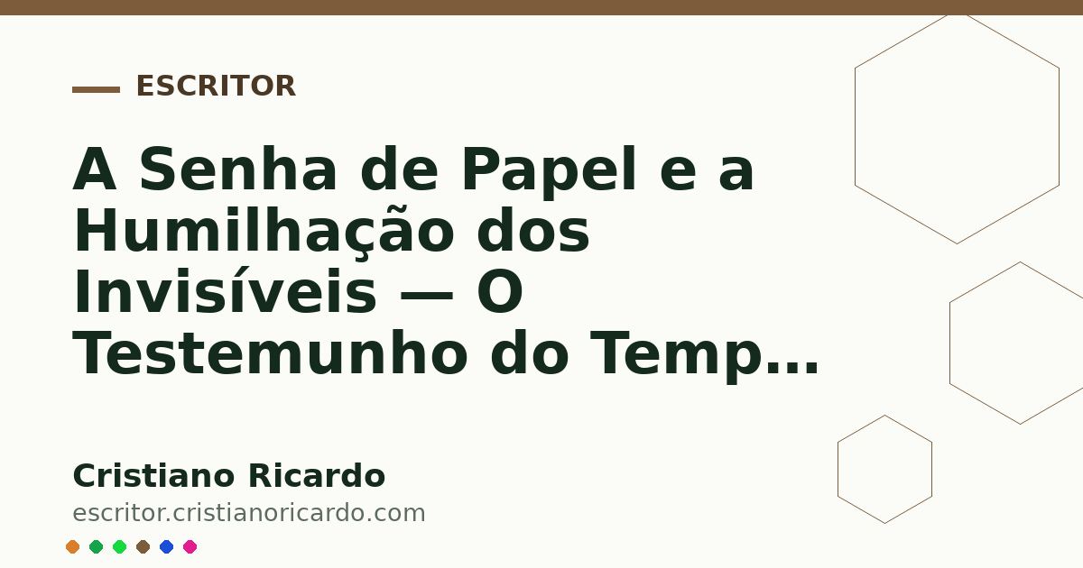Card OG automático: A Senha de Papel e a Humilhação dos Invisíveis — O Testemunho do Tempo 2023