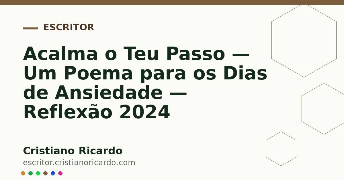 Card OG automático: Acalma o Teu Passo — Um Poema para os Dias de Ansiedade — Reflexão 2024