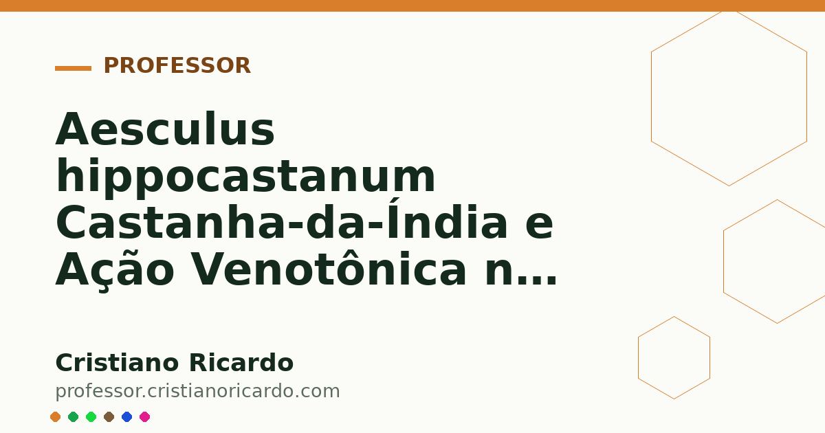 Card OG automático: Aesculus hippocastanum Castanha-da-Índia e Ação Venotônica na Insuficiência Venosa