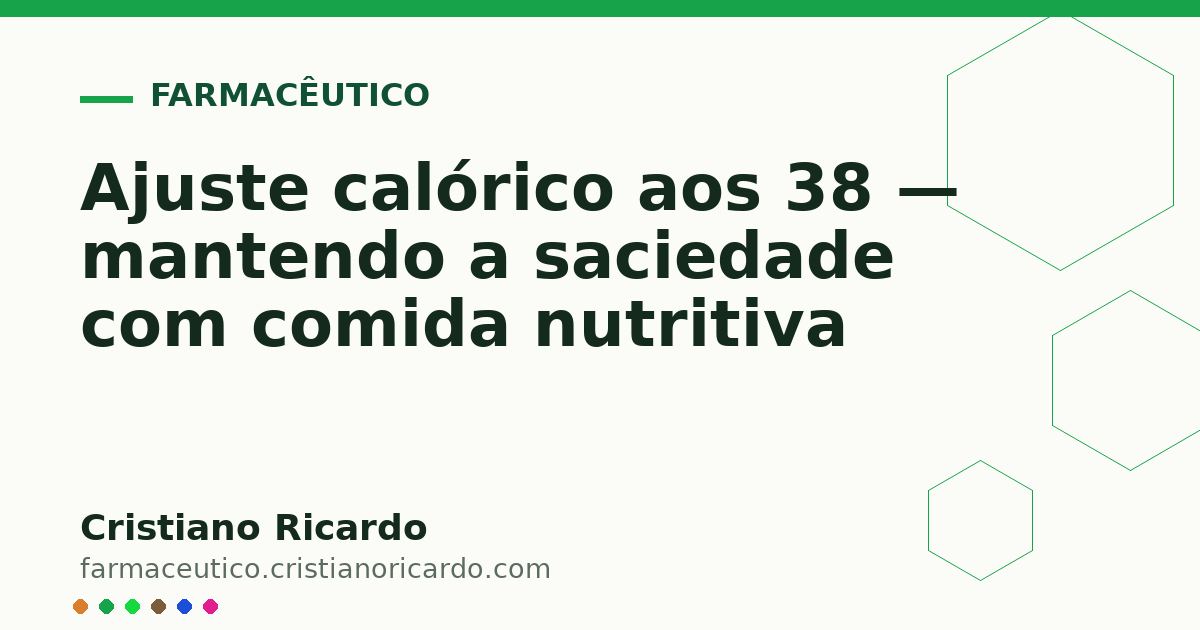 Card OG automático: Ajuste calórico aos 38 — mantendo a saciedade com comida nutritiva