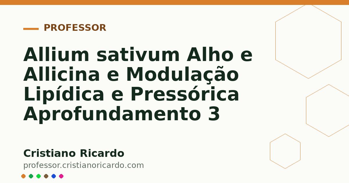 Card OG automático: Allium sativum Alho e Allicina e Modulação Lipídica e Pressórica Aprofundamento 3