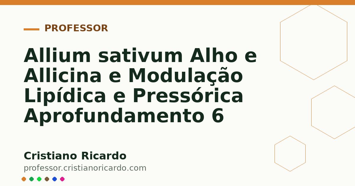 Card OG automático: Allium sativum Alho e Allicina e Modulação Lipídica e Pressórica Aprofundamento 6