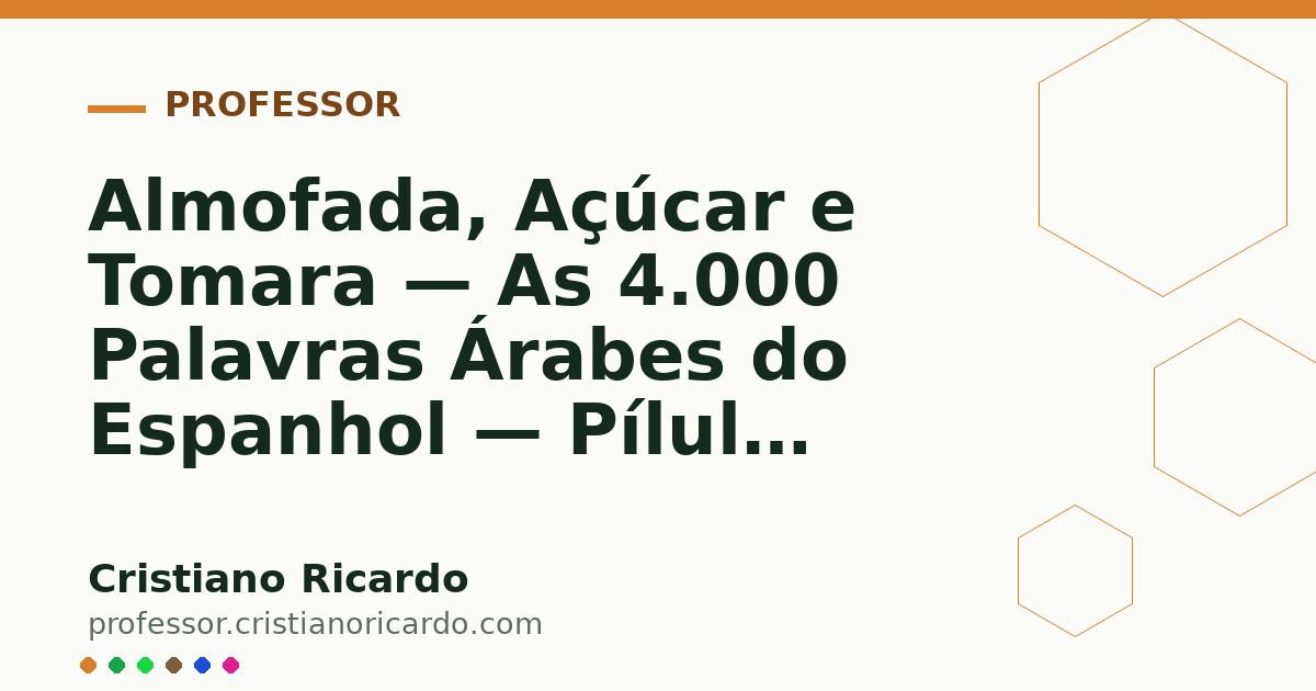 Card OG automático: Almofada, Açúcar e Tomara — As 4.000 Palavras Árabes do Espanhol — Pílula Cultural 2023