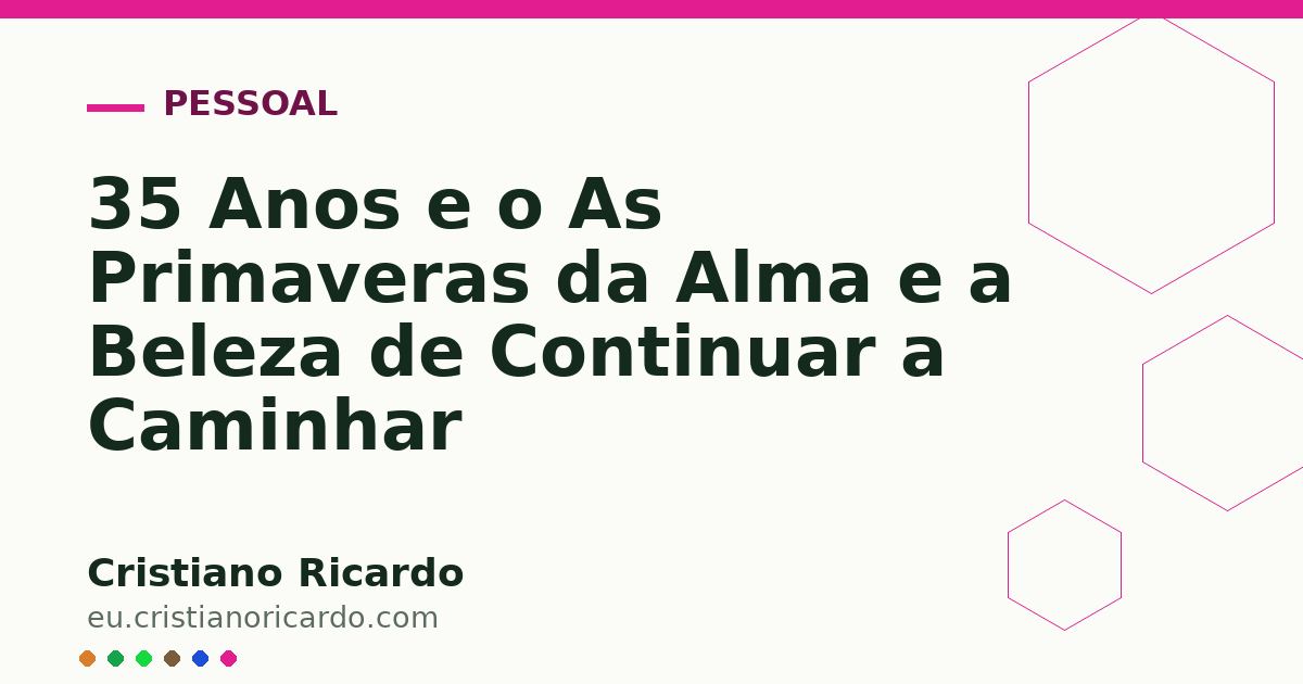 Card OG automático: 35 Anos e o As Primaveras da Alma e a Beleza de Continuar a Caminhar