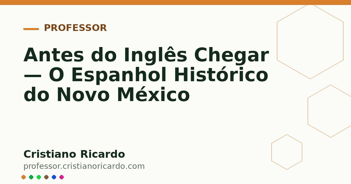 Card OG automático: Antes do Inglês Chegar — O Espanhol Histórico do Novo México