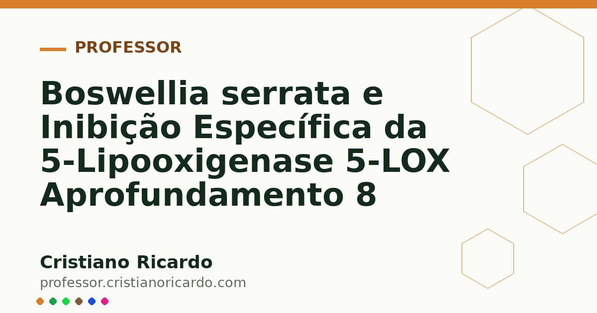 Card OG automático: Boswellia serrata e Inibição Específica da 5-Lipooxigenase 5-LOX Aprofundamento 8