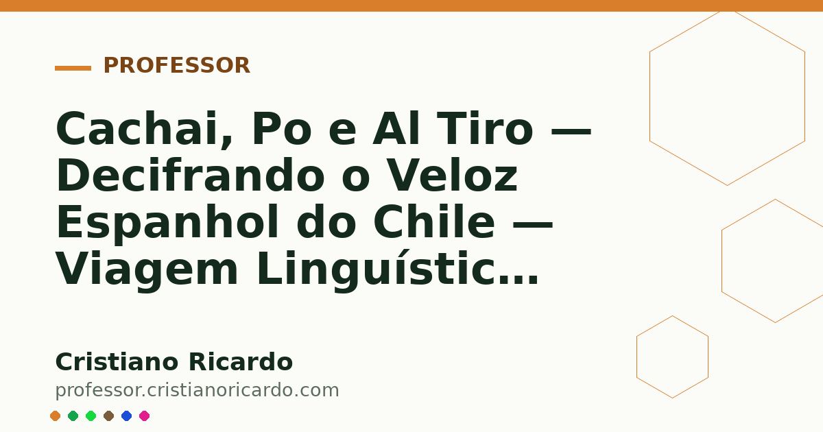 Card OG automático: Cachai, Po e Al Tiro — Decifrando o Veloz Espanhol do Chile — Viagem Linguística 2005