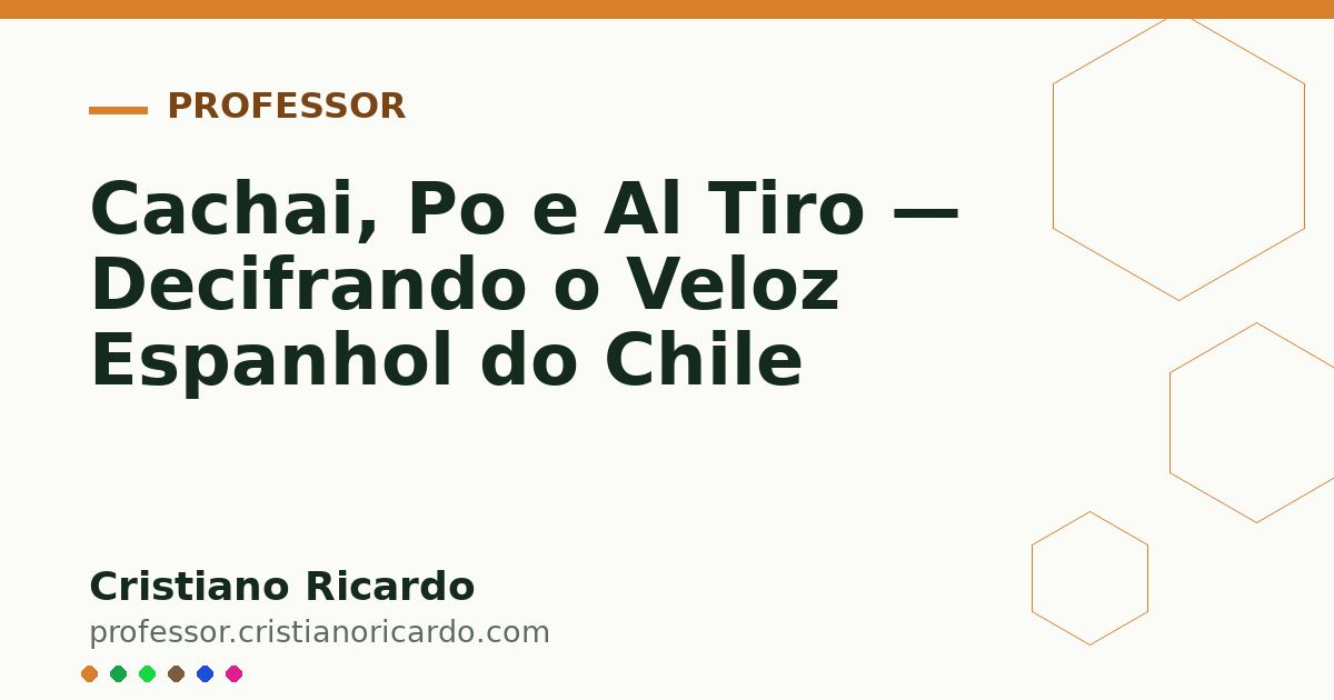 Card OG automático: Cachai, Po e Al Tiro — Decifrando o Veloz Espanhol do Chile