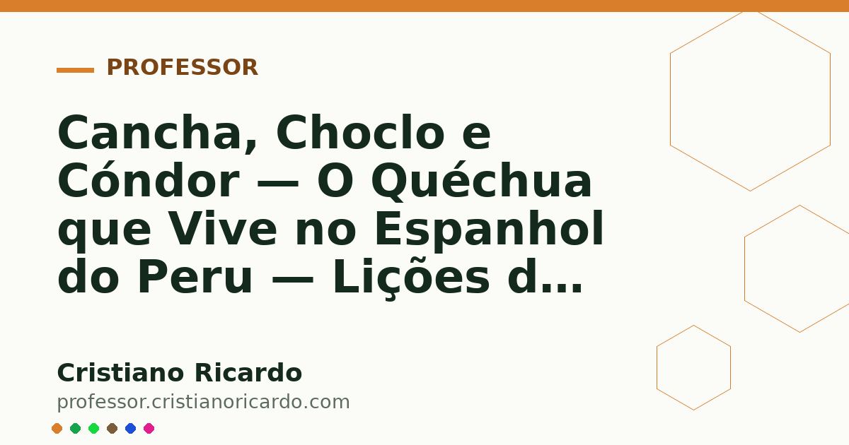 Card OG automático: Cancha, Choclo e Cóndor — O Quéchua que Vive no Espanhol do Peru — Lições do Mundo Hispânico 2024