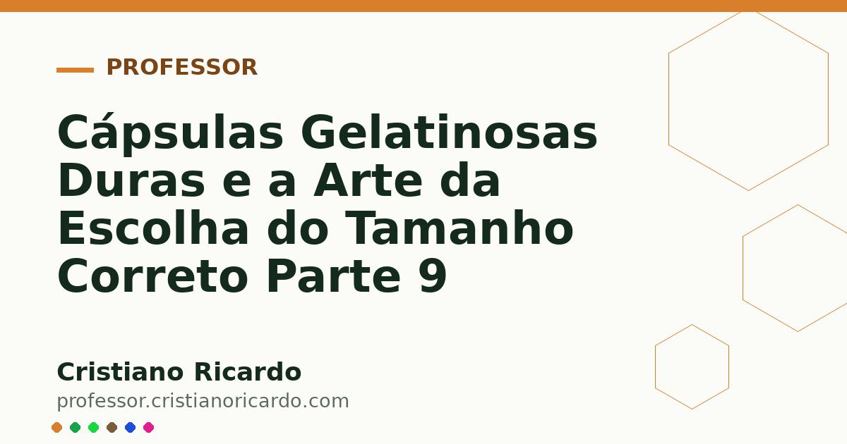 Card OG automático: Cápsulas Gelatinosas Duras e a Arte da Escolha do Tamanho Correto Parte 9