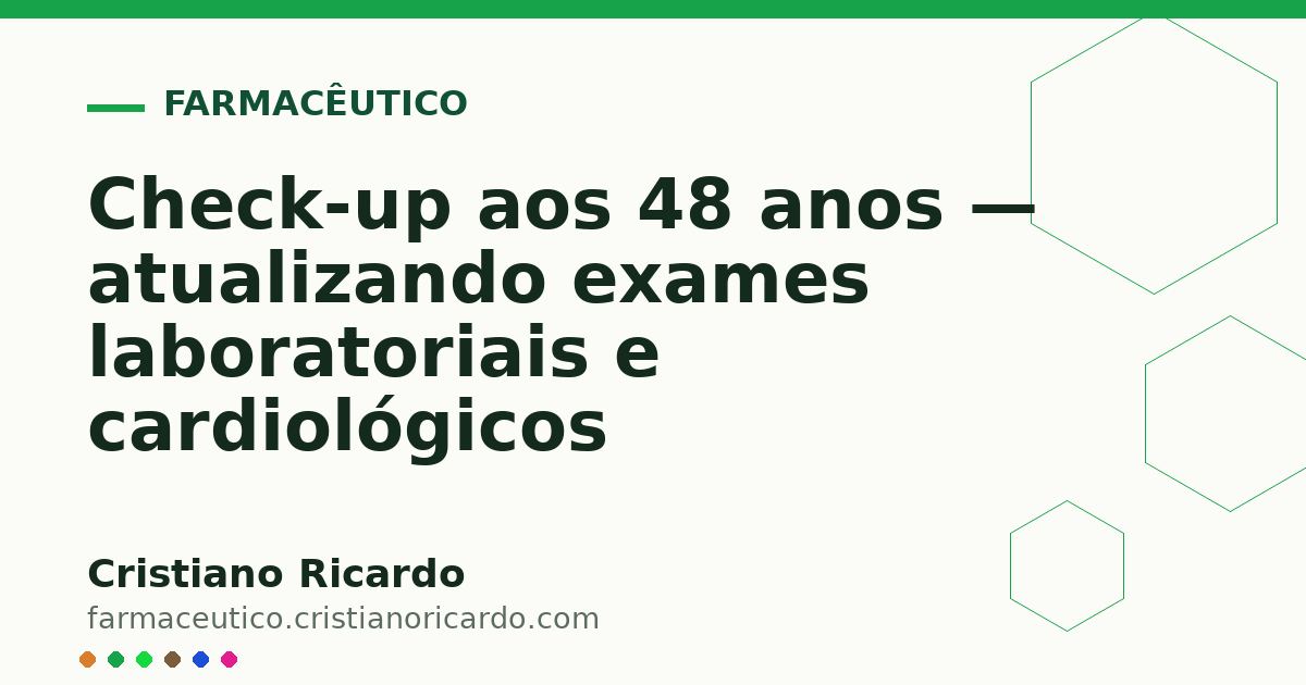 Card OG automático: Check-up aos 48 anos — atualizando exames laboratoriais e cardiológicos