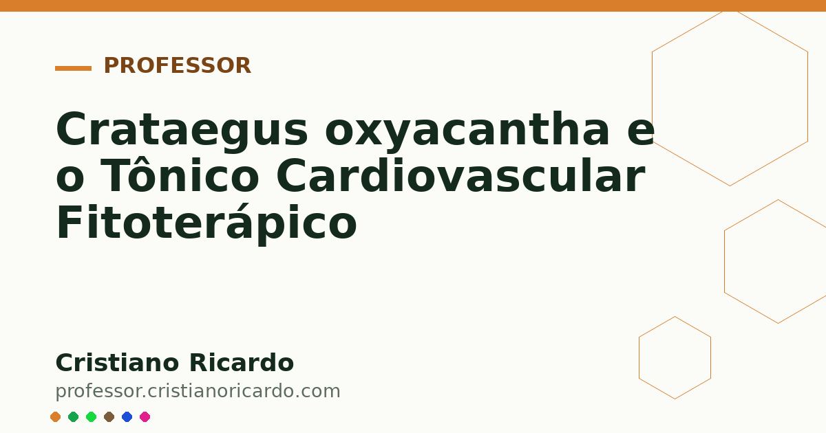 Card OG automático: Crataegus oxyacantha e o Tônico Cardiovascular Fitoterápico