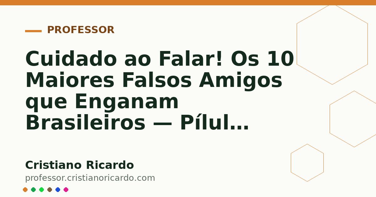 Card OG automático: Cuidado ao Falar! Os 10 Maiores Falsos Amigos que Enganam Brasileiros — Pílula Cultural 2009