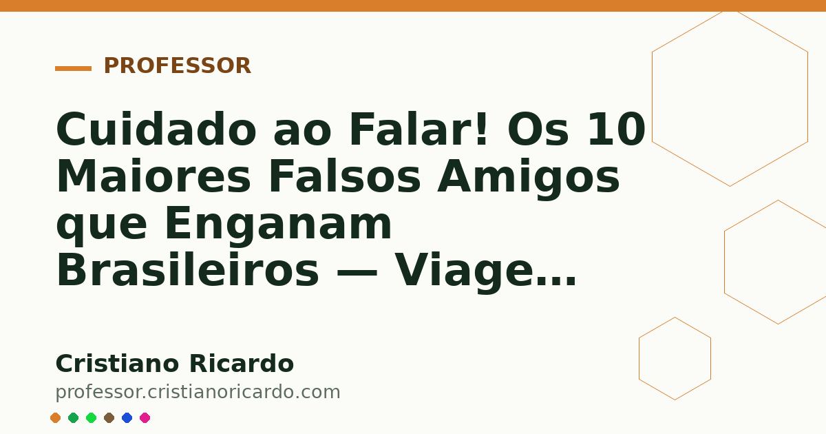 Card OG automático: Cuidado ao Falar! Os 10 Maiores Falsos Amigos que Enganam Brasileiros — Viagem Linguística 2014