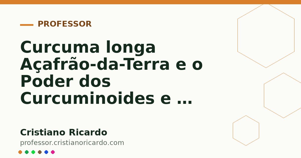 Card OG automático: Curcuma longa Açafrão-da-Terra e o Poder dos Curcuminoides e a Regra da Piperina Aprofundamento 8