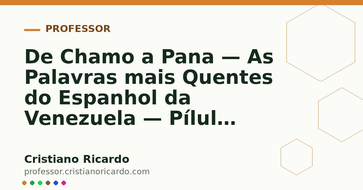 Card OG automático: De Chamo a Pana — As Palavras mais Quentes do Espanhol da Venezuela — Pílula Cultural 2023