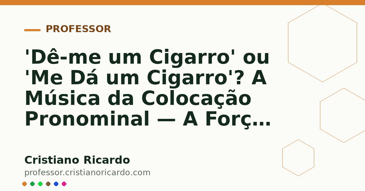 Card OG automático: 'Dê-me um Cigarro' ou 'Me Dá um Cigarro'? A Música da Colocação Pronominal — A Força das Palavras 2017
