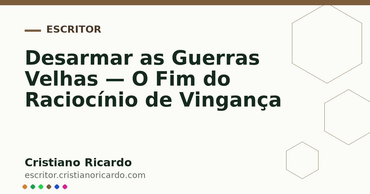 Card OG automático: Desarmar as Guerras Velhas — O Fim do Raciocínio de Vingança