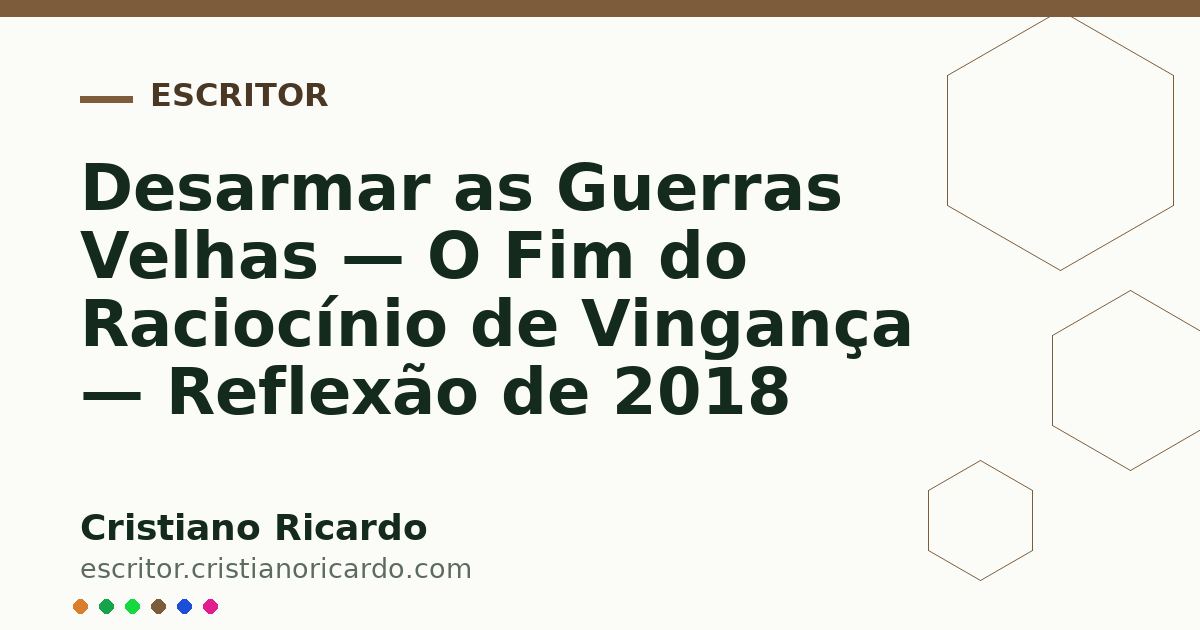 Card OG automático: Desarmar as Guerras Velhas — O Fim do Raciocínio de Vingança — Reflexão de 2018
