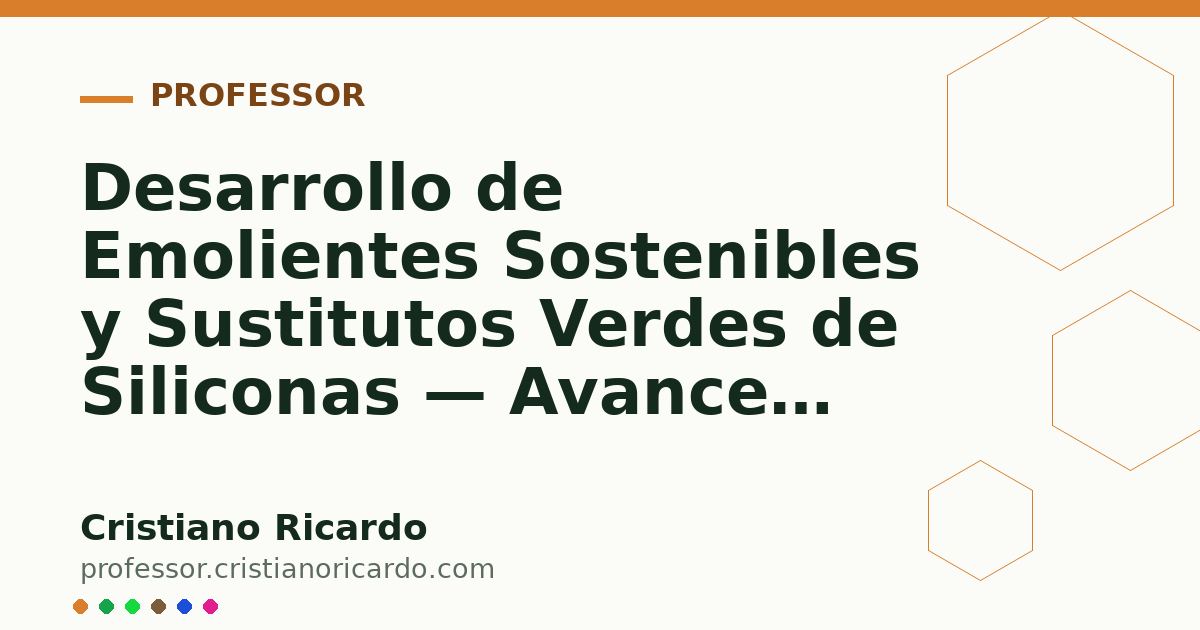 Card OG automático: Desarrollo de Emolientes Sostenibles y Sustitutos Verdes de Siliconas — Avances Tecnológicos 2024