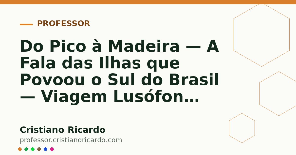 Card OG automático: Do Pico à Madeira — A Fala das Ilhas que Povoou o Sul do Brasil — Viagem Lusófona 2023