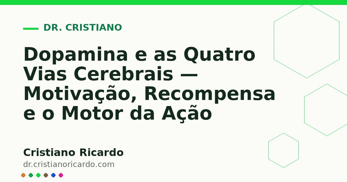 Card OG automático: Dopamina e as Quatro Vias Cerebrais — Motivação, Recompensa e o Motor da Ação