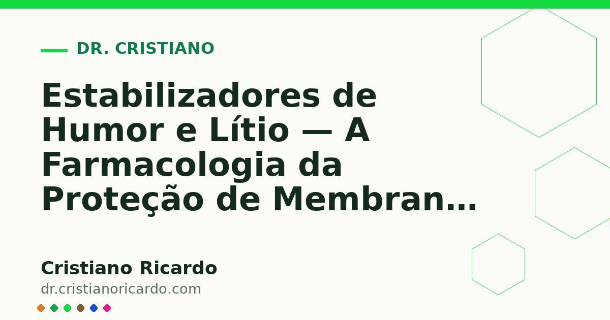 Card OG automático: Estabilizadores de Humor e Lítio — A Farmacologia da Proteção de Membrana — Reflexão Clínica 2025