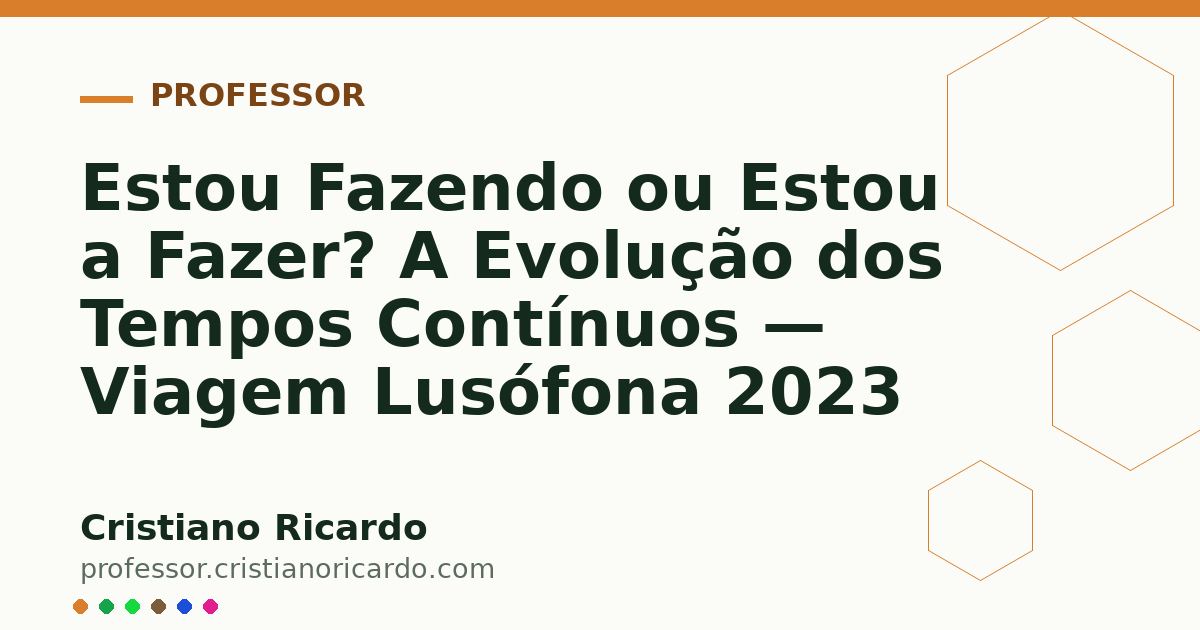 Card OG automático: Estou Fazendo ou Estou a Fazer? A Evolução dos Tempos Contínuos — Viagem Lusófona 2023