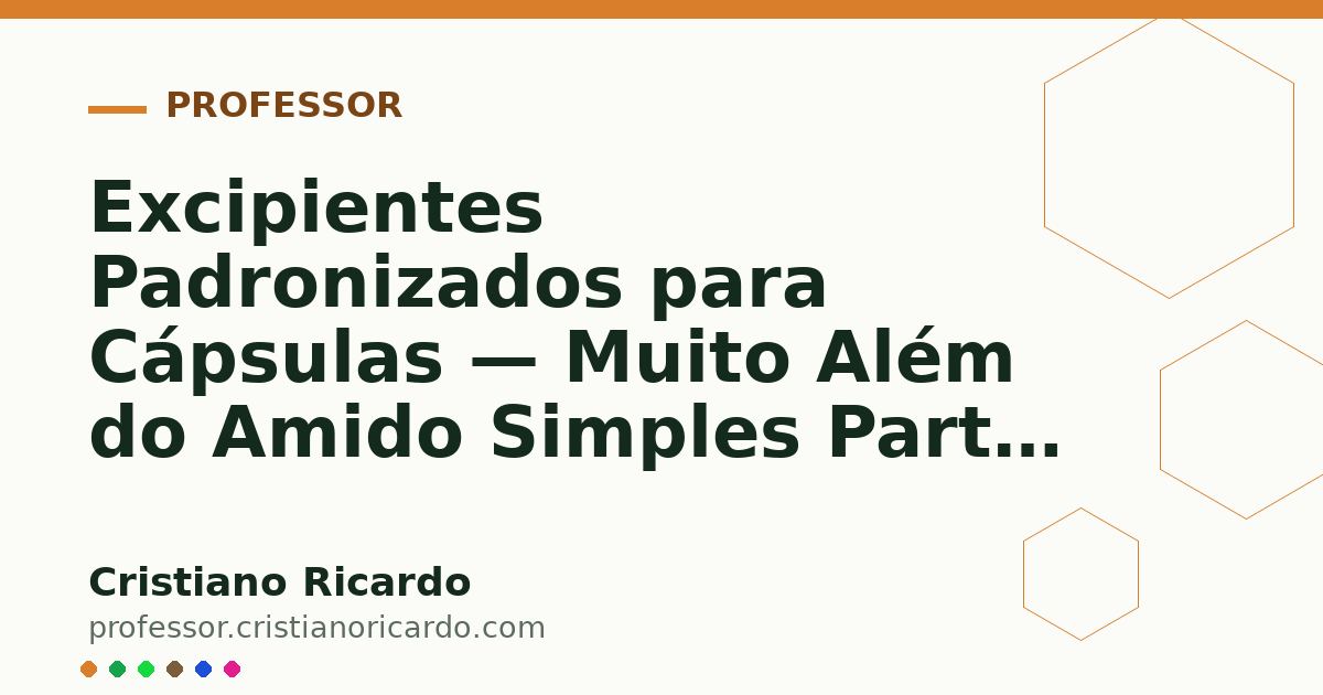Card OG automático: Excipientes Padronizados para Cápsulas — Muito Além do Amido Simples Parte 2