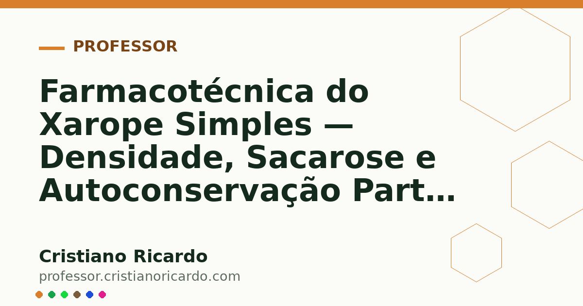 Card OG automático: Farmacotécnica do Xarope Simples — Densidade, Sacarose e Autoconservação Parte 6