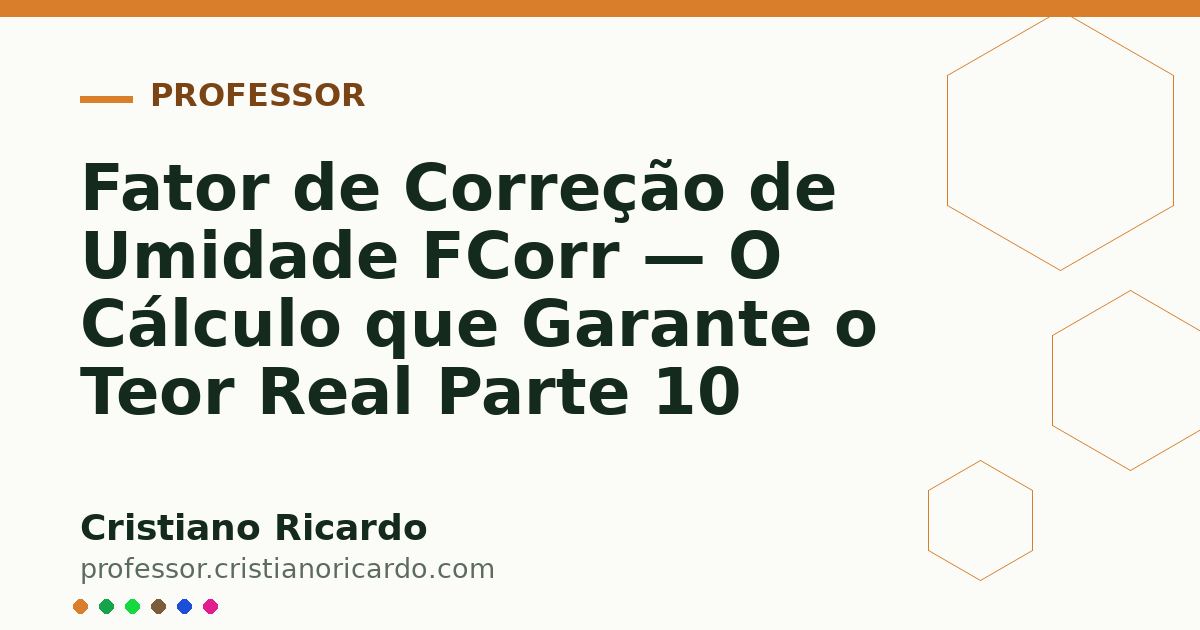 Card OG automático: Fator de Correção de Umidade FCorr — O Cálculo que Garante o Teor Real Parte 10