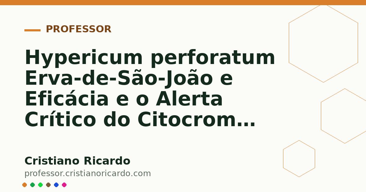Card OG automático: Hypericum perforatum Erva-de-São-João e Eficácia e o Alerta Crítico do Citocromo P450 Aprofundamento 5