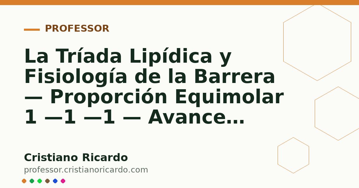 Card OG automático: La Tríada Lipídica y Fisiología de la Barrera — Proporción Equimolar 1 —1 —1 — Avances Tecnológicos 2023