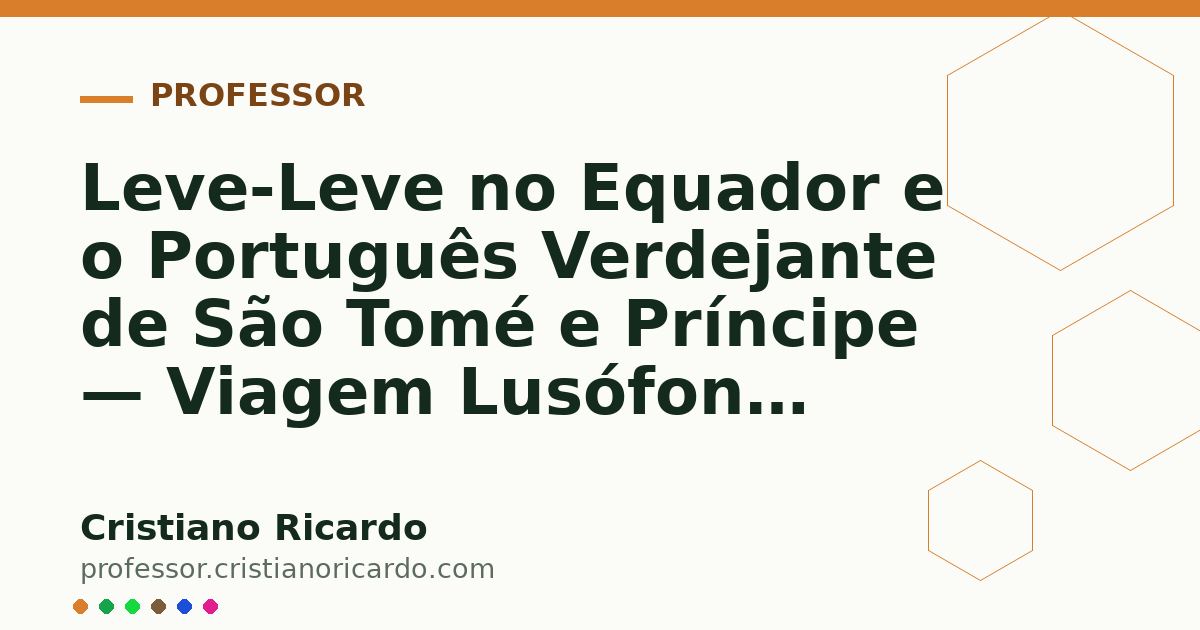 Card OG automático: Leve-Leve no Equador e o Português Verdejante de São Tomé e Príncipe — Viagem Lusófona 2015