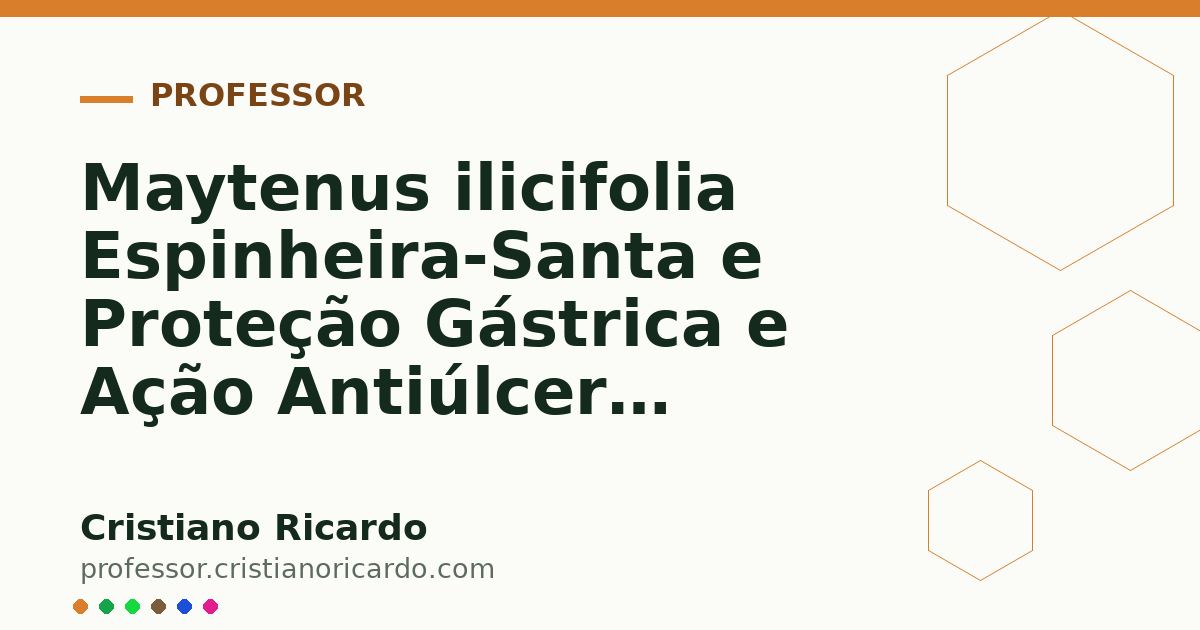 Card OG automático: Maytenus ilicifolia Espinheira-Santa e Proteção Gástrica e Ação Antiúlcera Aprofundamento 4
