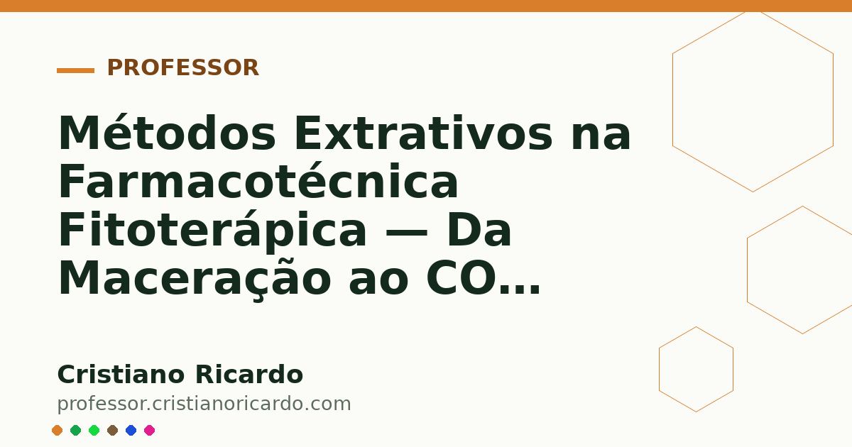 Card OG automático: Métodos Extrativos na Farmacotécnica Fitoterápica — Da Maceração ao CO2 Supercrítico Aprofundamento 3