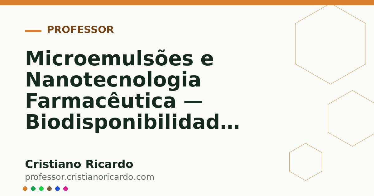 Card OG automático: Microemulsões e Nanotecnologia Farmacêutica — Biodisponibilidade Elevada Parte 2